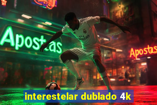 interestelar dublado 4k